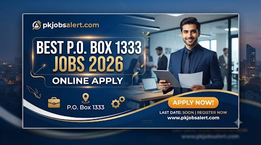P.O. Box 1333 Quetta Islamabad Jobs 2026 – Online Apply Last Date 25 July